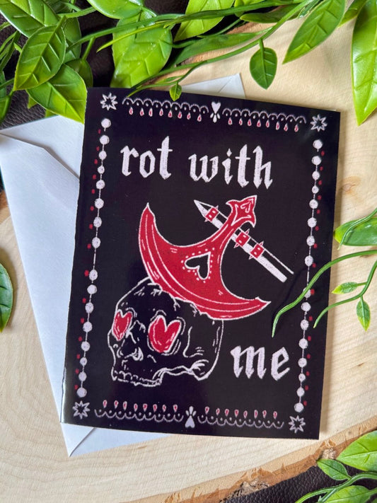 Rot With Me Greeting Card