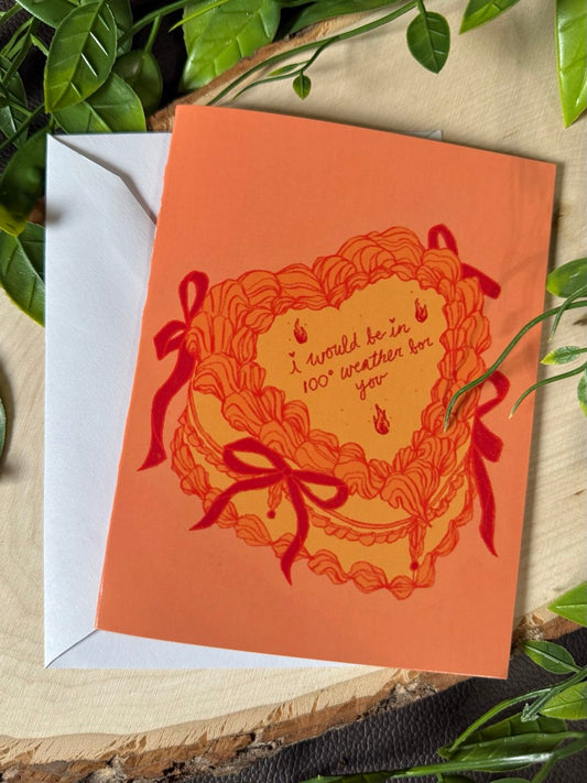 I Would be in 100 Degree Weather for You Cake Greeting Card